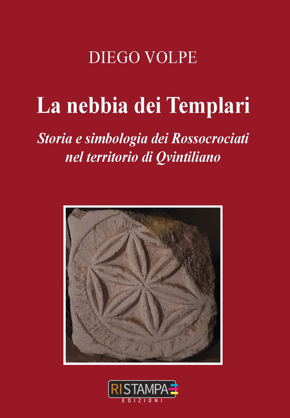 La nebbia dei templari. Storia e simbologia dei Rossocrociati nel territorio di Qvintiliano