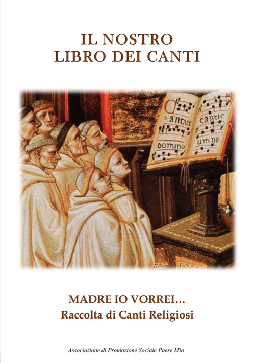 Il nostro libro dei canti. Madre io vorrei...