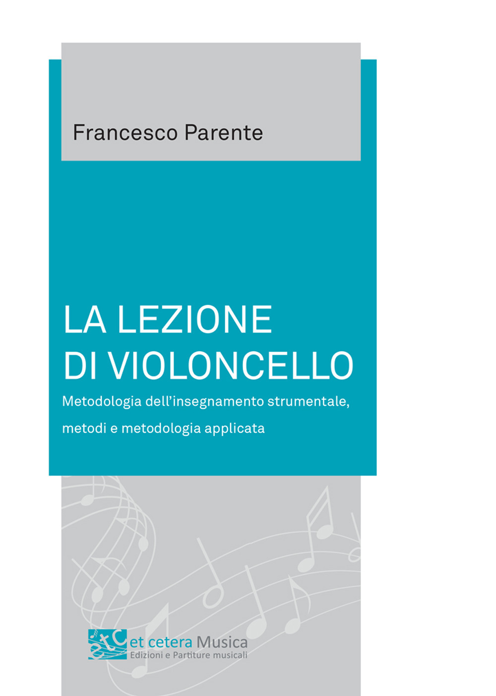 La lezione di violoncello. Metodologia dell'insegnamento strumentale, metodi e metodologia applicata