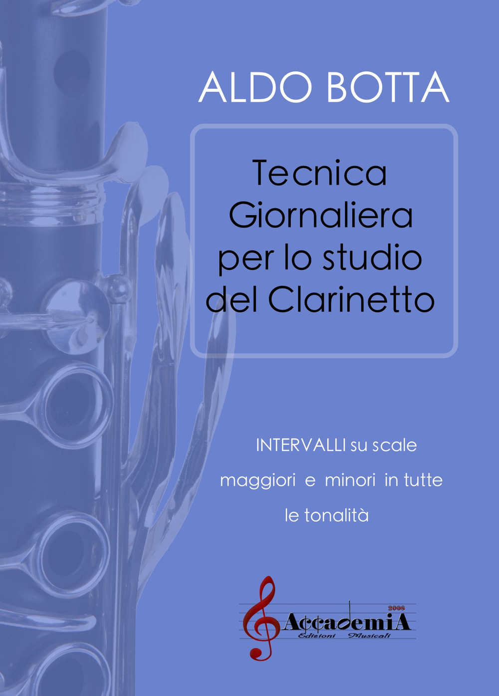 Tecnica giornaliera per lo studio del clarinetto. Intervalli su scale maggiori e minori in tutte le tonalità. Ediz. a spirale