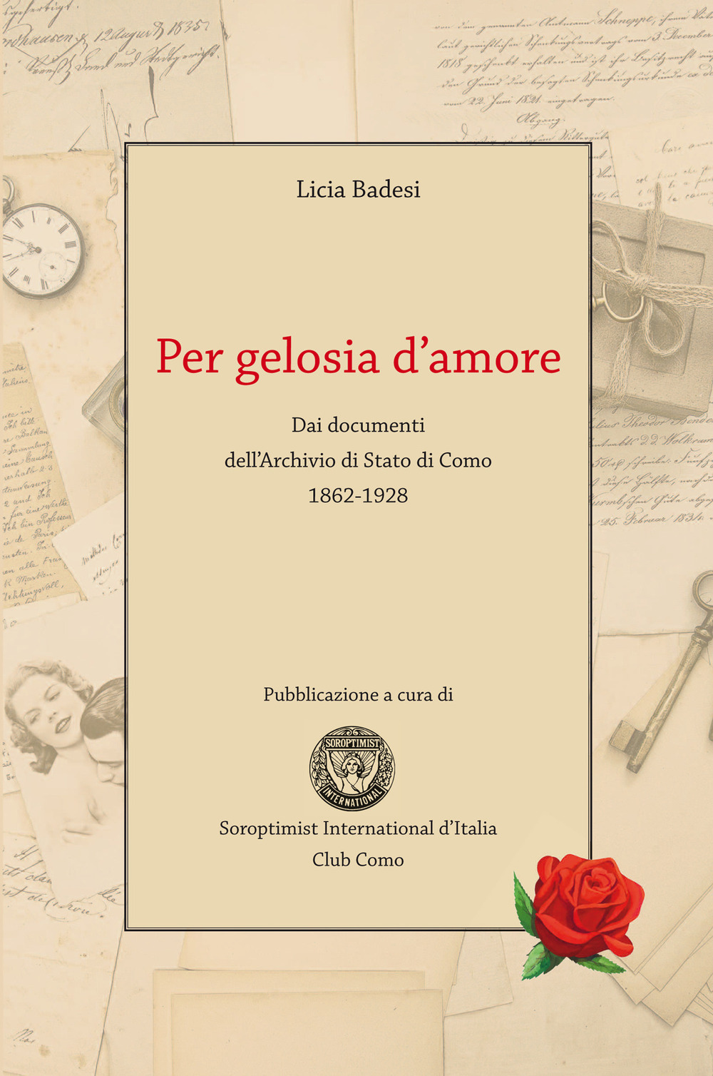 Per gelosia d'amore. Dai documenti dell'Archivio di Stato di Como 1862-1928