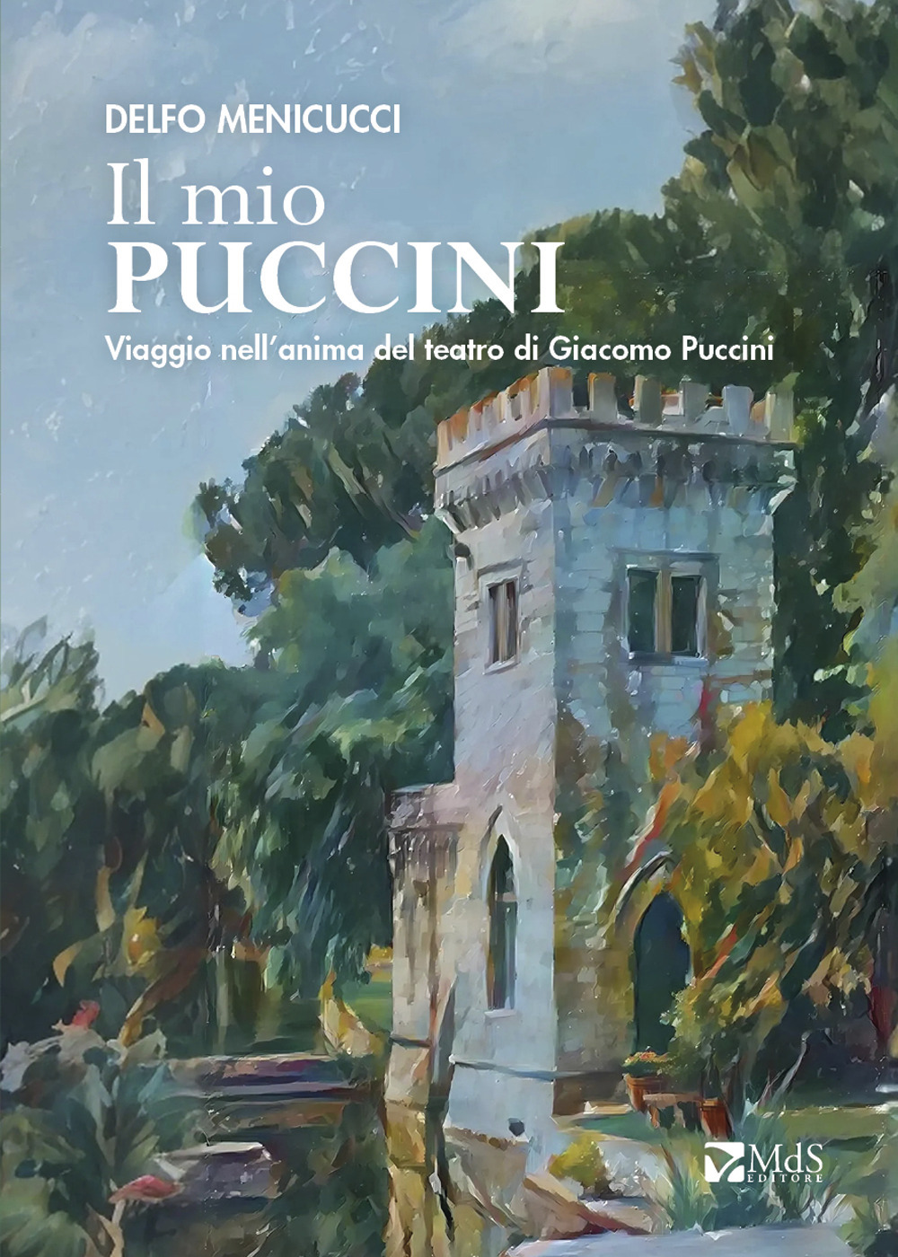 Il mio Puccini. Viaggio nell'anima del teatro di Giacomo Puccini