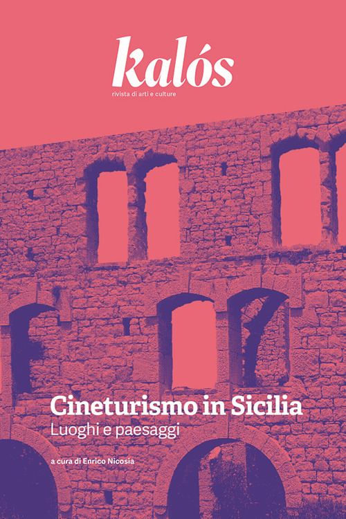 Kalós. rivista di arti e culture. Nuova serie (2024). Vol. 2: Cineturismo in Sicilia. Luoghi e paesaggi