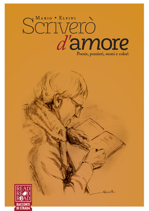 Scriverò d'amore. Poesie, pensieri, suoni e colori