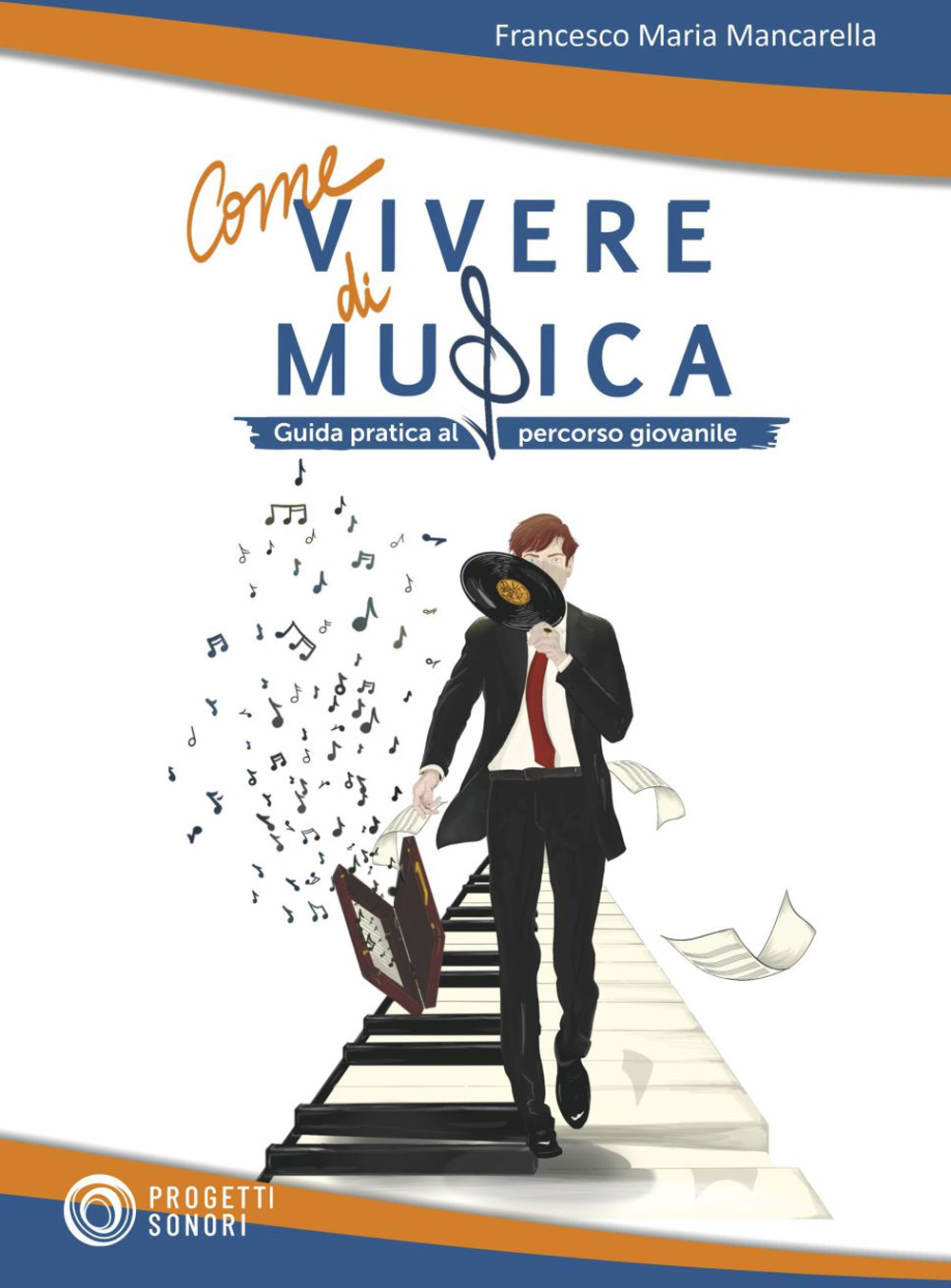 Come vivere di musica. Guida pratica al percorso giovanile