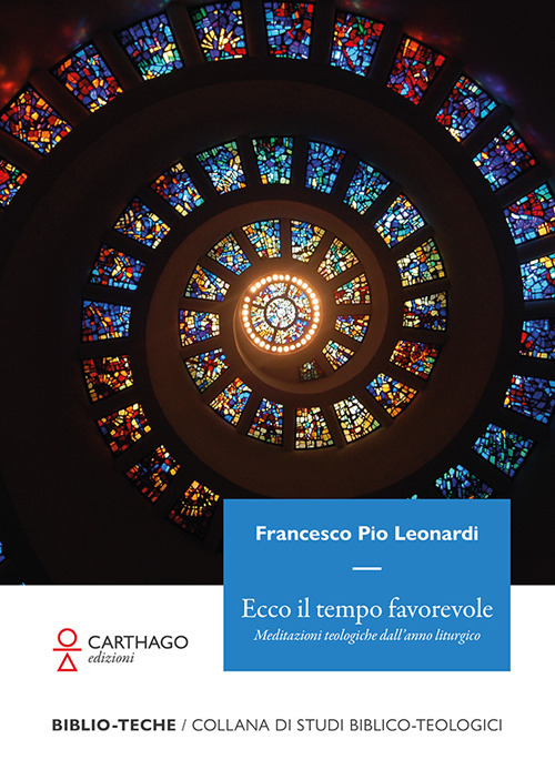 Ecco il tempo favorevole. Meditazioni teologiche dall'anno liturgico