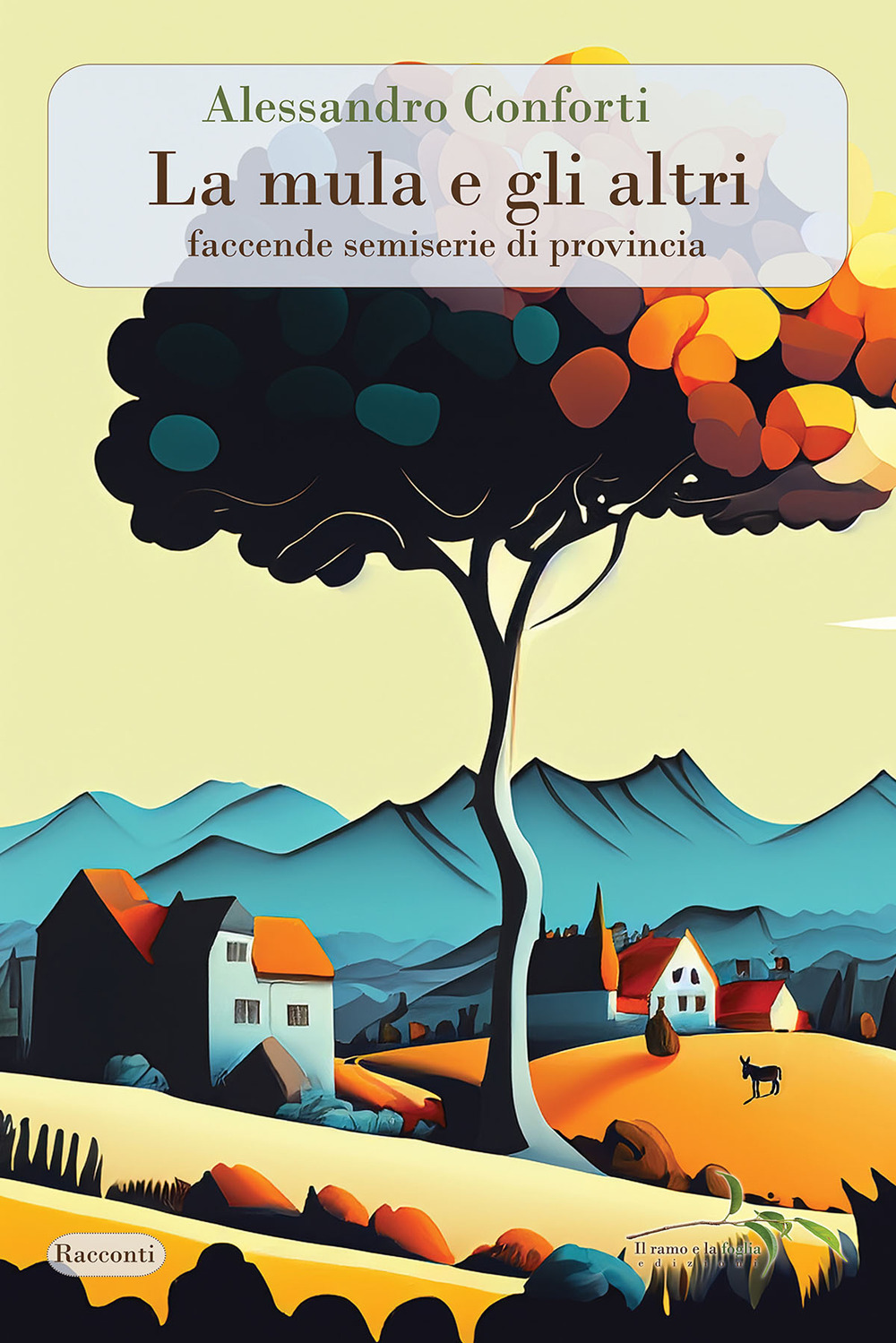 La mula e gli altri. Faccende semiserie di provincia