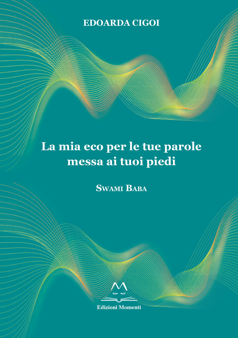 La mia eco per le tue parole messa ai tuoi piedi. Swami Baba