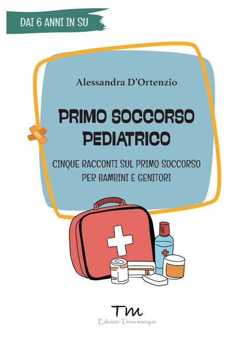 Primo soccorso pediatrico. Cinque racconti sul primo soccorso per bambini e genitori