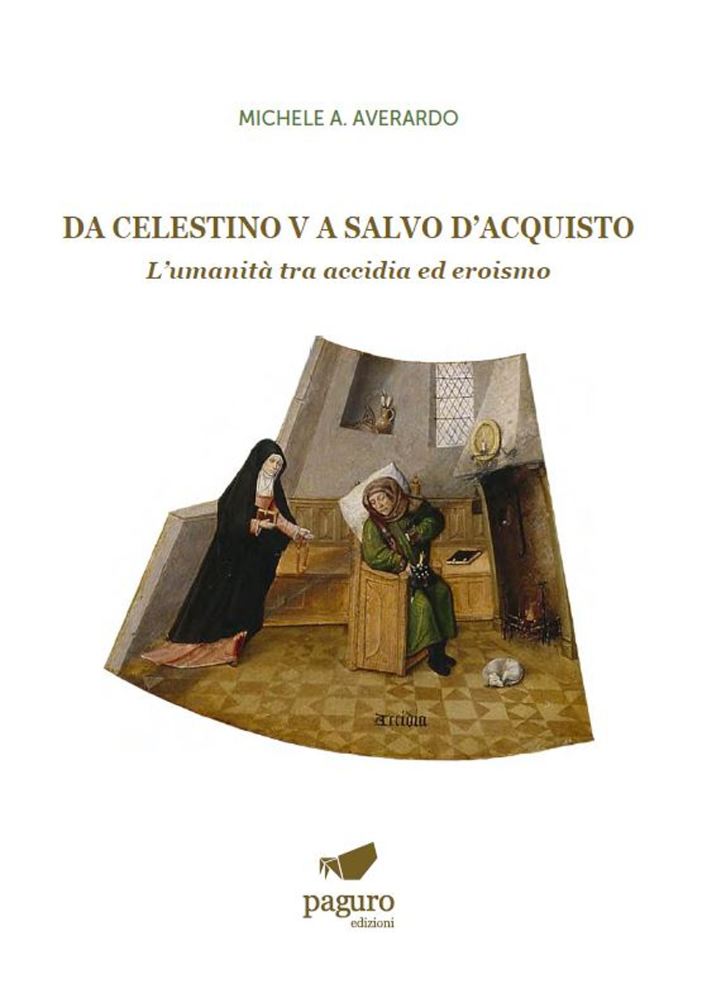 Da Celestino V a Salvo D'Acquisto. L'umanità tra accidia ed eroismo