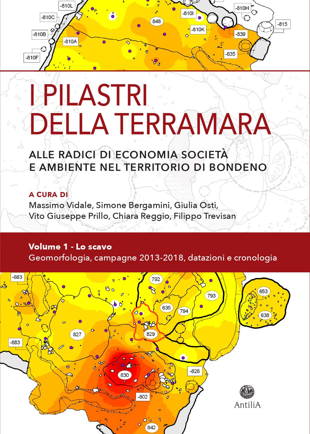 I pilastri della Terramara. Alle radici di economia, società e ambiente nel territorio di Bondeno. Vol. 1: Lo scavo. Geomorfologia, campagne 2013-2018, datazioni e cronologia