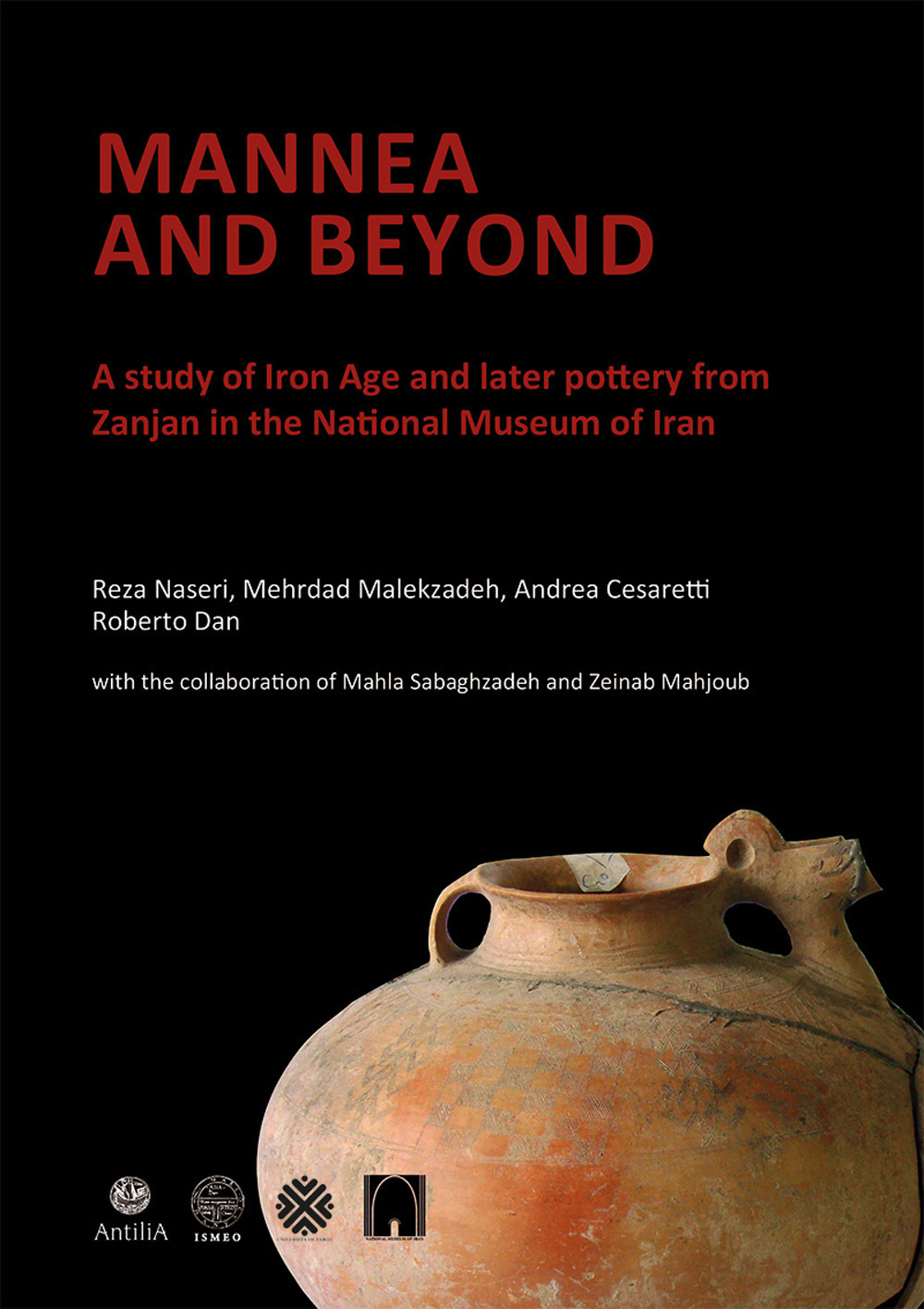 Mannea and beyond. A study of Iron Age and later pottery from Zanjan in the National Museum of Iran