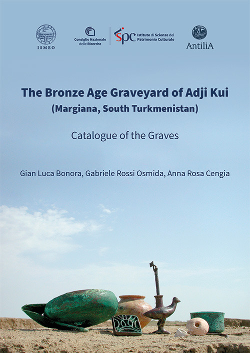 The Bronze Age Graveyard of Adji Kui (Margiana, South Turkmenistan). Catalogue of the Graves