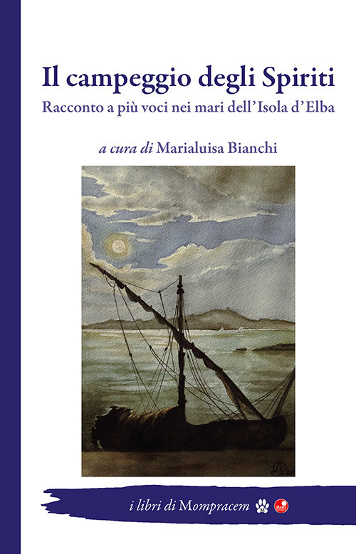 Il campeggio degli Spiriti. Racconto a più voci nei mari dell'Isola d'Elba