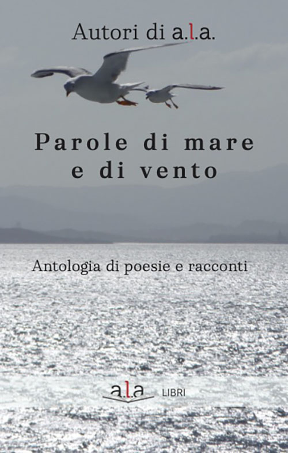 Parole di mare e di vento. Antologia di poesie e racconti