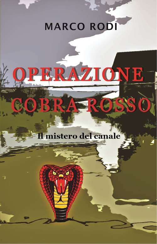 Operazione cobra rosso. Il mistero del canale