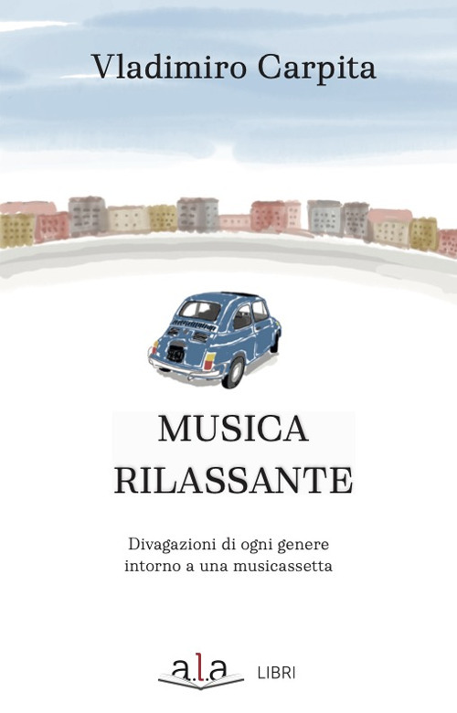 Musica rilassante. Divagazioni di ogni genere intorno a una musicassetta