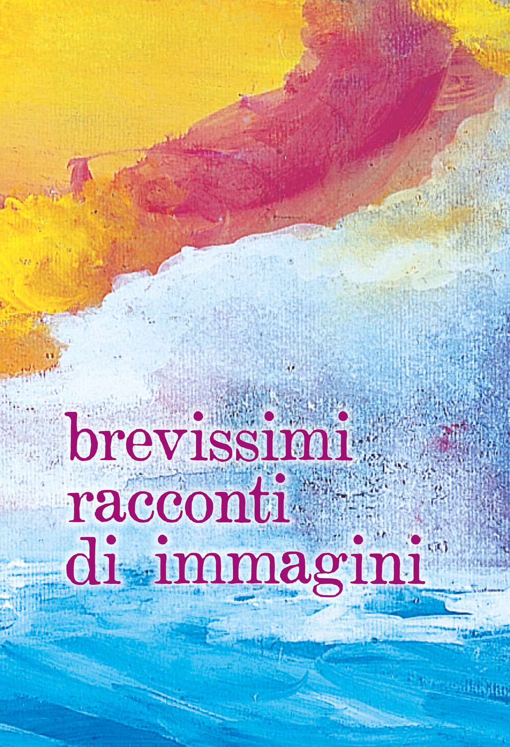 Brevissimi racconti di immagini. Ediz. ampliata