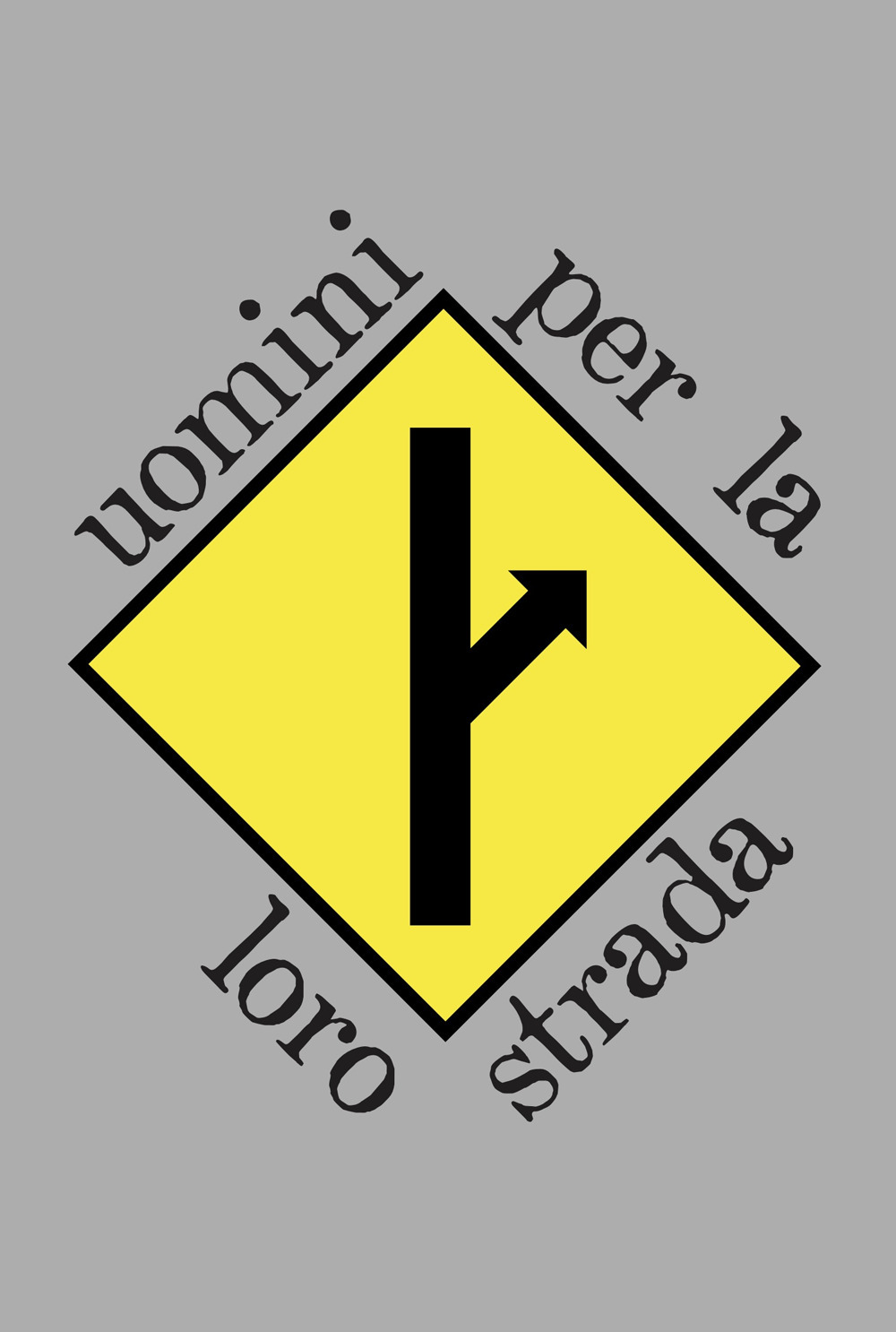 Uomini per la loro strada. Esiste anche chi non ci crede piú e decide di andare per la propria strada...