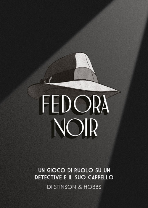 Fedora Noir. Un gioco di ruolo su un detective e il suo cappello. Con 78 carte