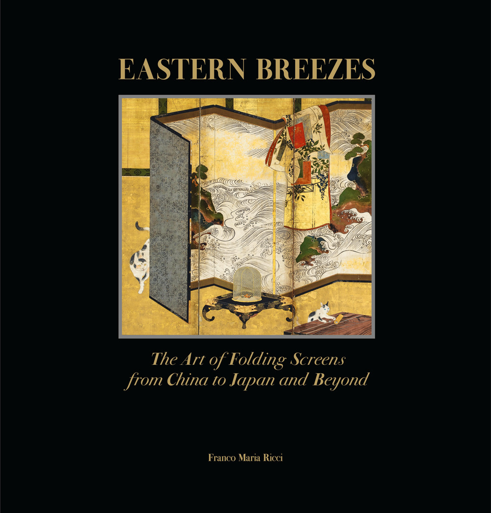 Eastern Breezes. The Art of Folding Screens from China to Japan and Beyond