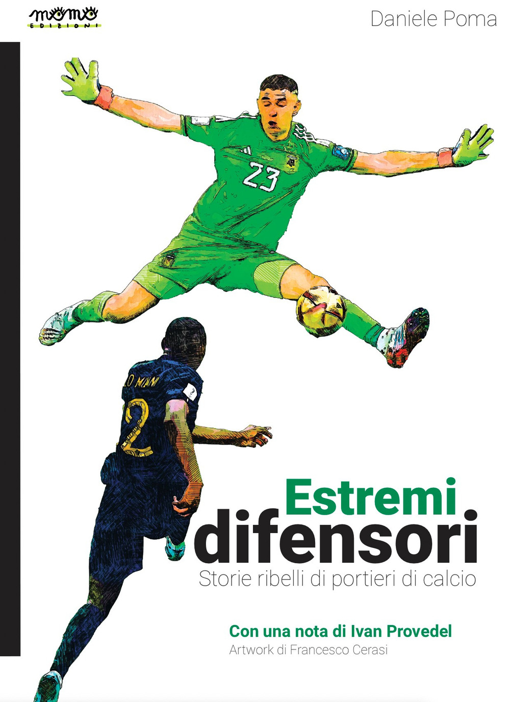 Estremi difensori. Storie ribelli di portieri di calcio. Nuova ediz.