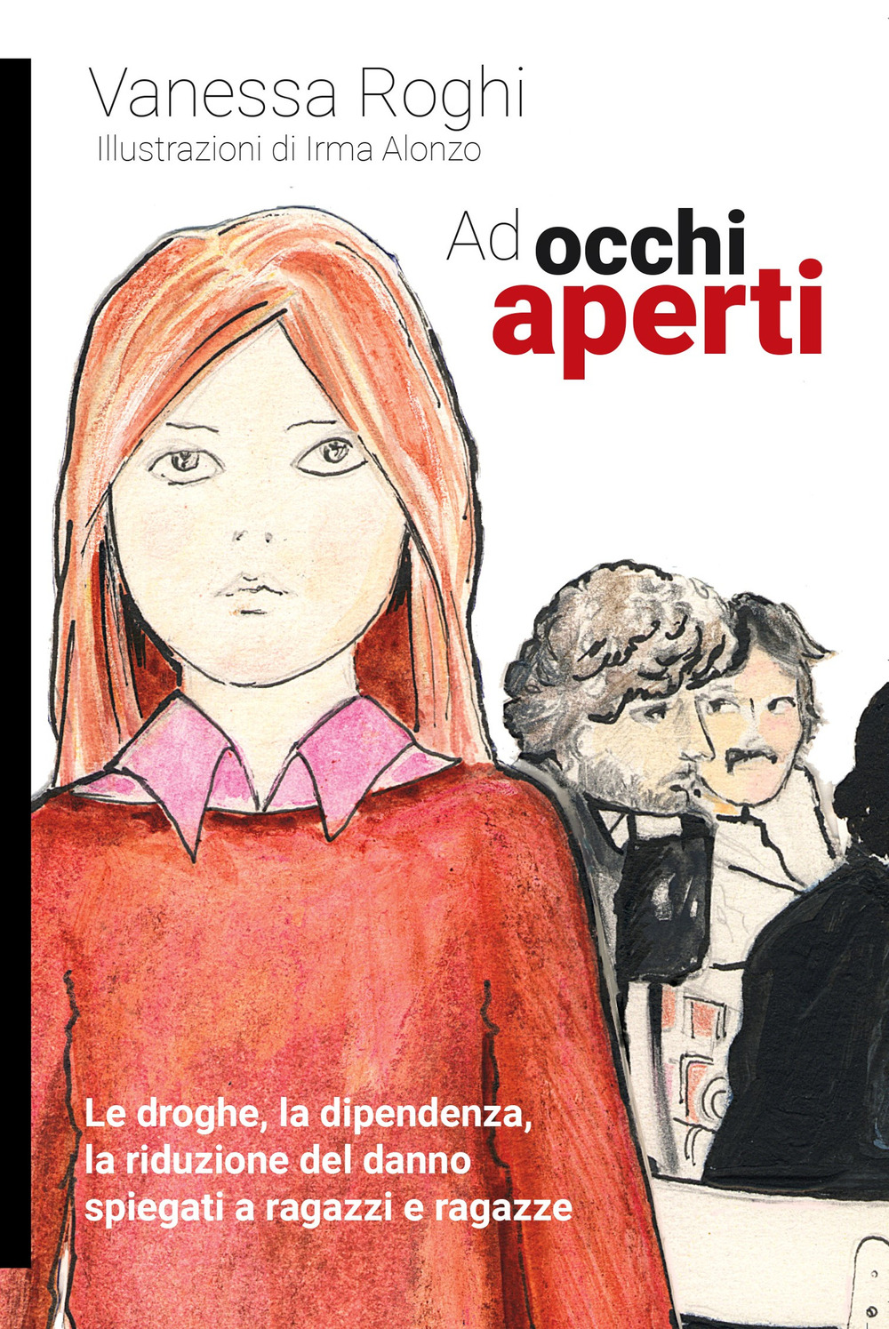 Ad occhi aperti. Le droghe, la dipendenza, la riduzione del danno spiegati a ragazzi e ragazze