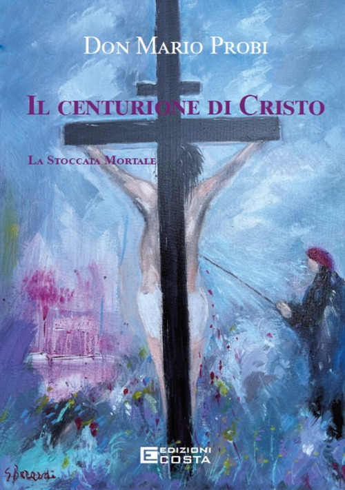 Il centurione di Cristo. La stoccata mortale