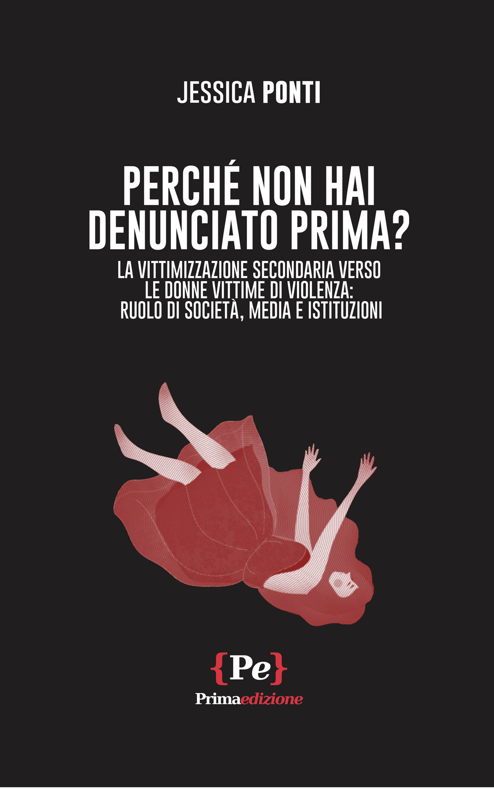 Perché non hai denunciato prima? La vittimizzazione secondaria verso le donne vittime di violenza: ruolo di società, media e istituzioni