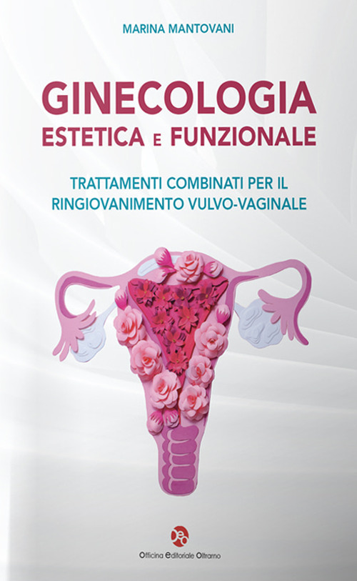 Ginecologia estetica e funzionale. Trattamenti combinati per il ringiovanimento vulvo-vaginale