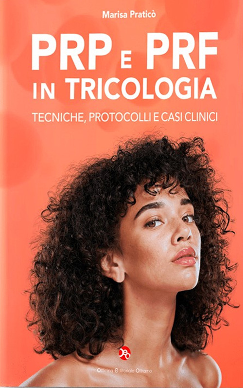 Prp e prf in tricologia. Tecniche, protocolli e casi clinici