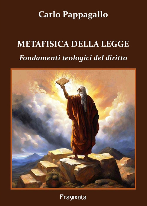 Metafisica della legge. Fondamenti teologici del diritto