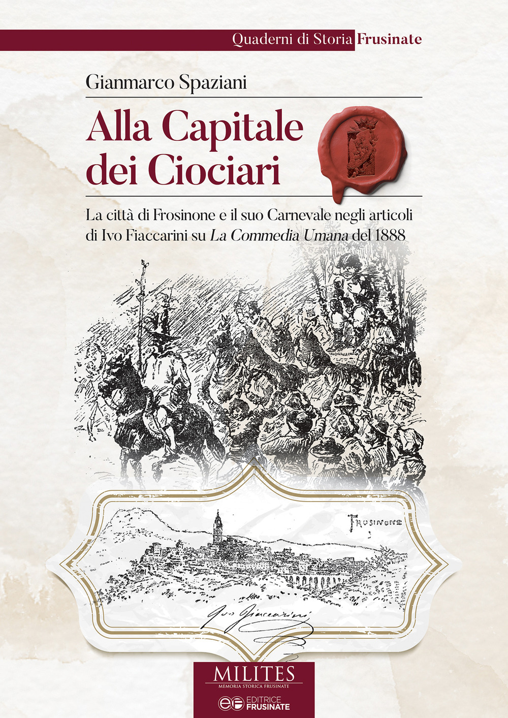 Alla capitale dei ciociari. La città di Frosinone e il suo Carnevale negli articoli di Ivo Fiaccarini su La Commedia Umana del 1888