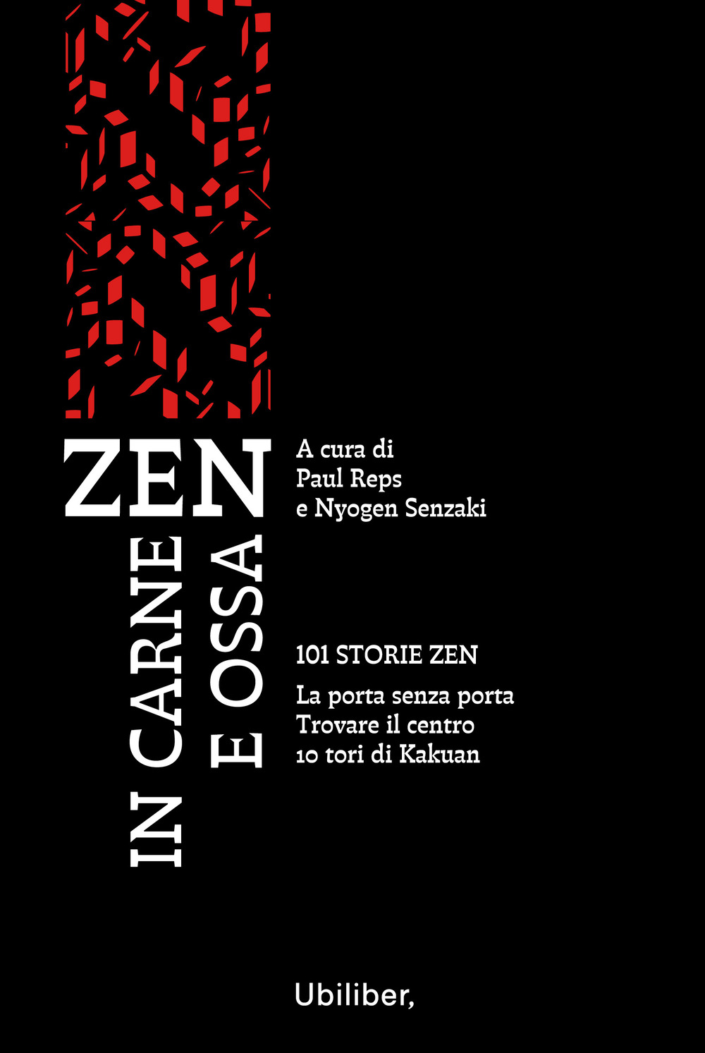 Zen in carne e ossa: 101 storie zen-La porta senza porta-Trovare il centro-10 tori di Kakuan