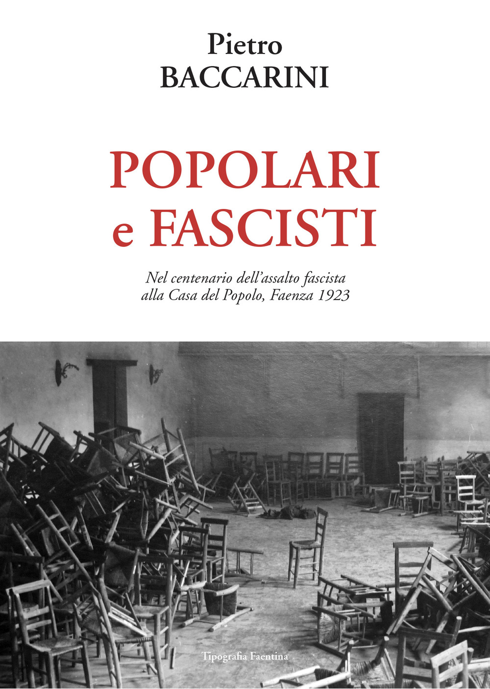 Popolari e fascisti. Nel centenario dell'assalto fascista alla Casa del Popolo, Faenza 1923