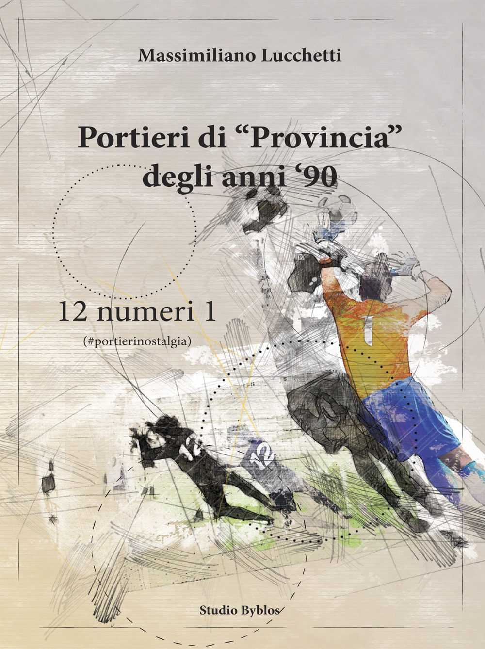 Portieri di «provincia» degli anni '90. 12 numeri 1