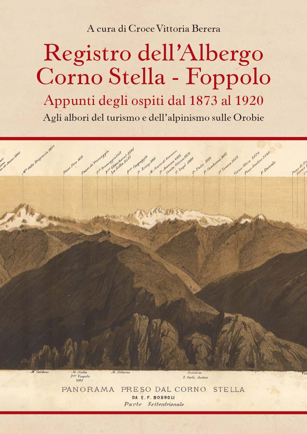 Registro dell'albergo Corno Stella, Foppolo. Appunti degli ospiti dal 1873 al 1920. Agli albori del turismo e dell'alpinismo sulle Orobie