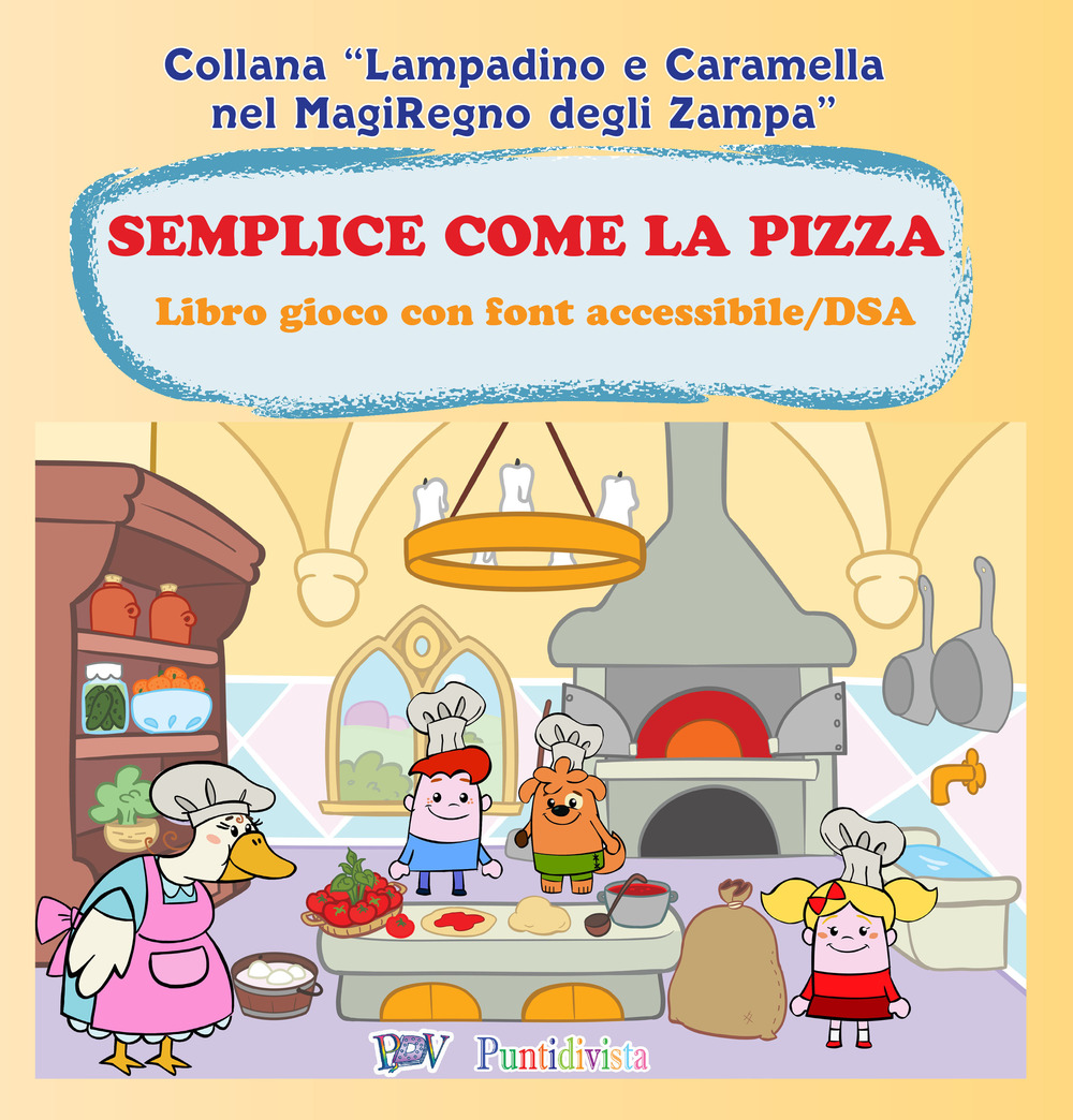 Semplice come la pizza. Libro gioco. Ediz. ad alta leggibilità. Specifico per DSA