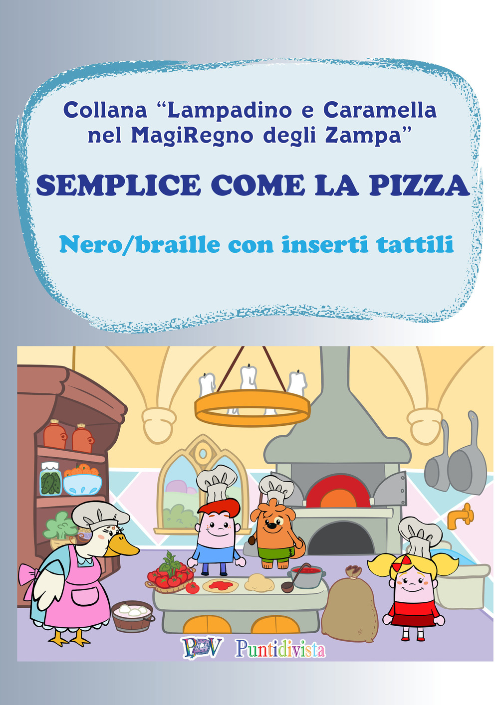 Semplice come la pizza. Libro gioco. Ediz. in braille