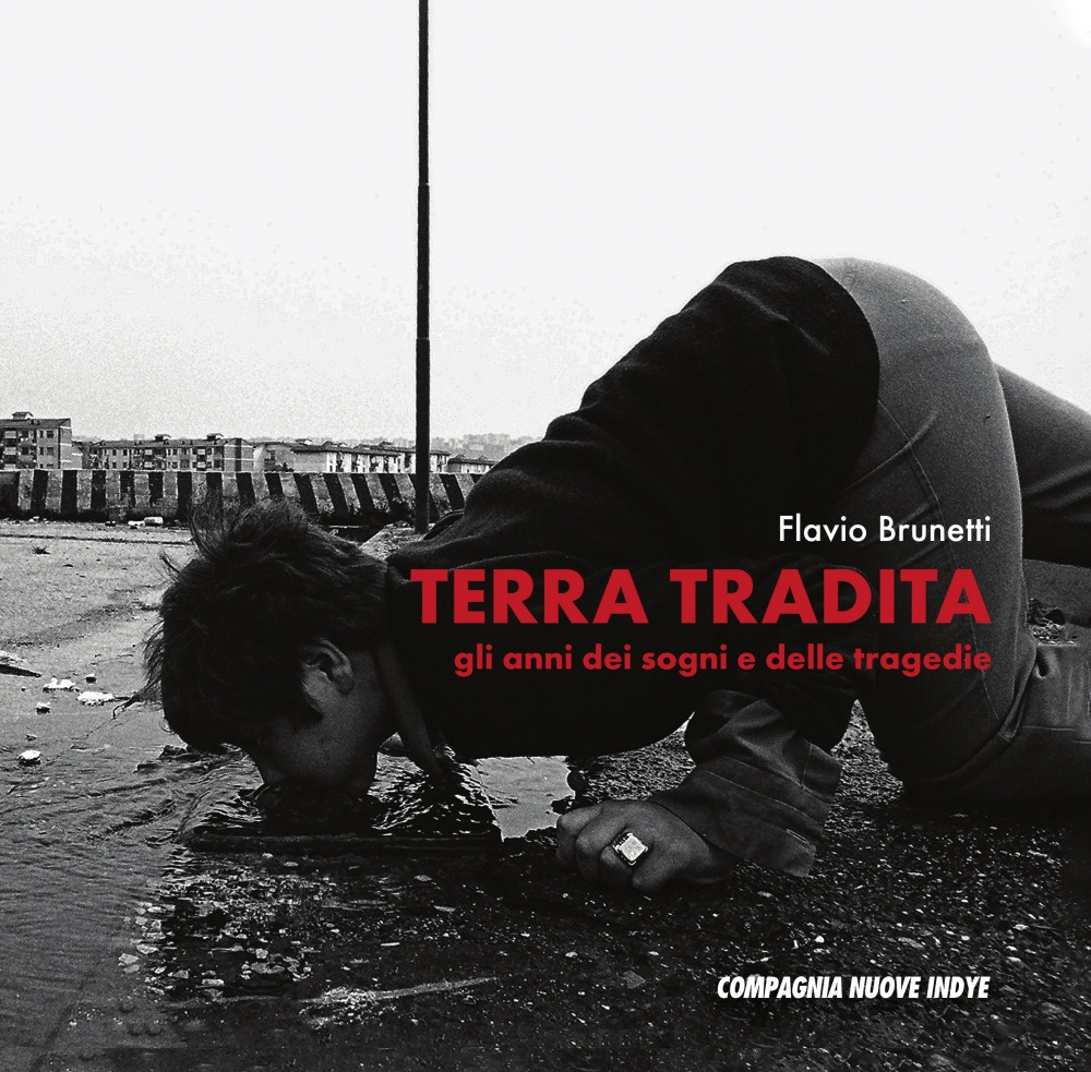 Terra tradita. Gli anni dei sogni e delle tragedie