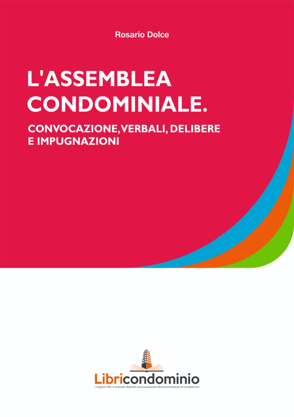 L'assemblea di condominio. Convocazione, verbali, delibere e impugnazione