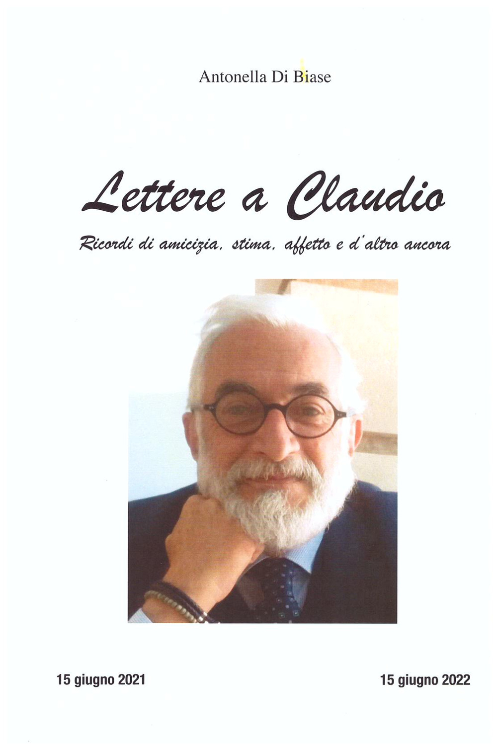 Lettere a Claudio. Ricordi di amicizia, stima, affetto e d'altro ancora