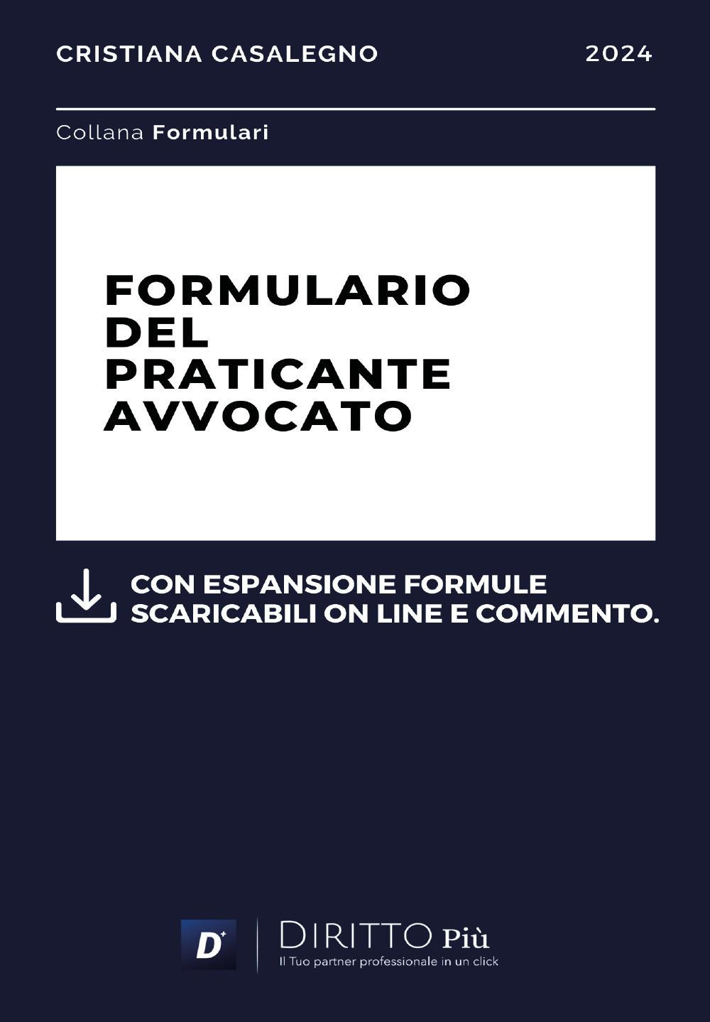 Formulario del praticante avvocato. Con espansione formule scaricabili online e commento