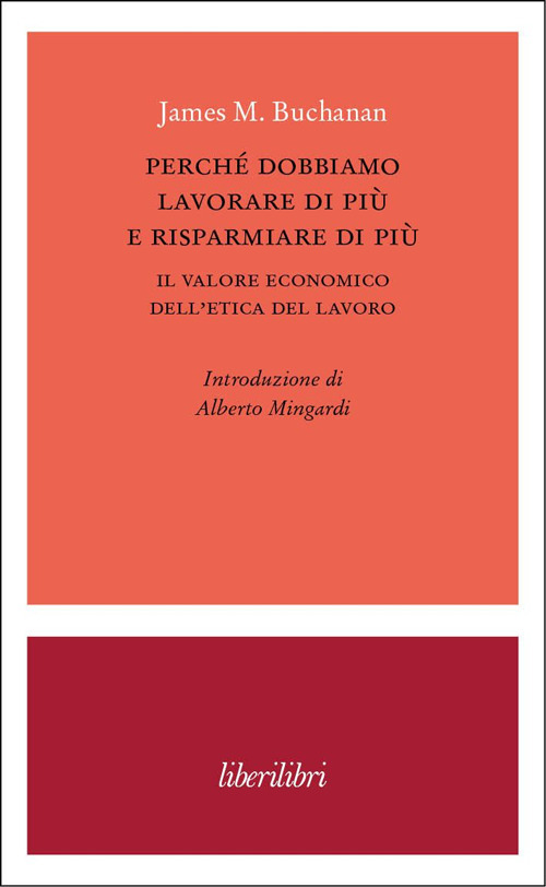 Perché dobbiamo lavorare di più e risparmiare di più. Il valore economico dell'etica del lavoro