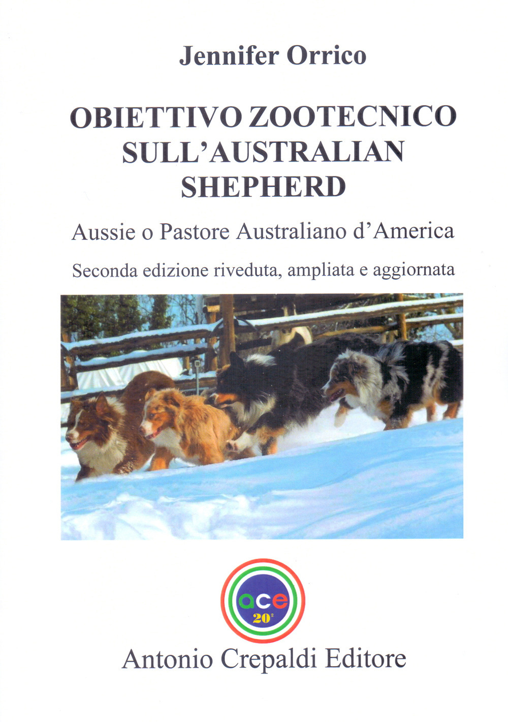 Obiettivo zootecnico sull'Australian Shepherd. Aussie. Pastore australiano d'America. Ediz. ampliata