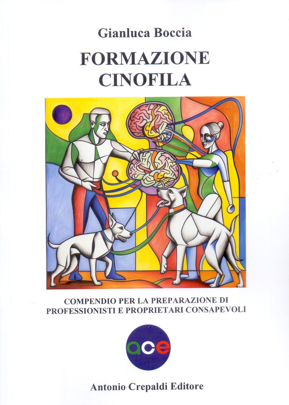 Formazione cinofila. Compendio per la preparazione di professionisti e proprietari consapevoli