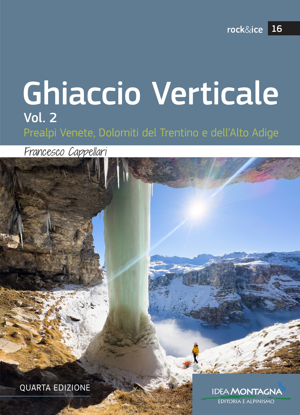 Ghiaccio verticale. Vol. 2: Prealpi Venete, Dolomiti del Trentino e dell'Alto Adige