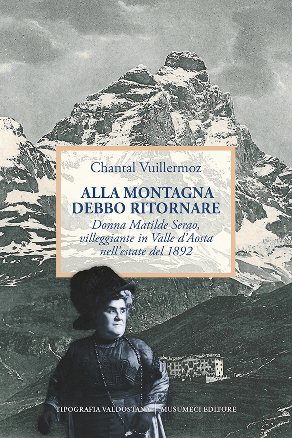 Alla montagna debbo ritornare. Donna Matilde Serao, villeggiante in Valle d'Aosta nell'estate 1892