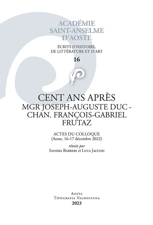 Cents ans après mgr Joseph-Auguste Duc-Chan-François-Gabriel Frutaz. Actes du colloque