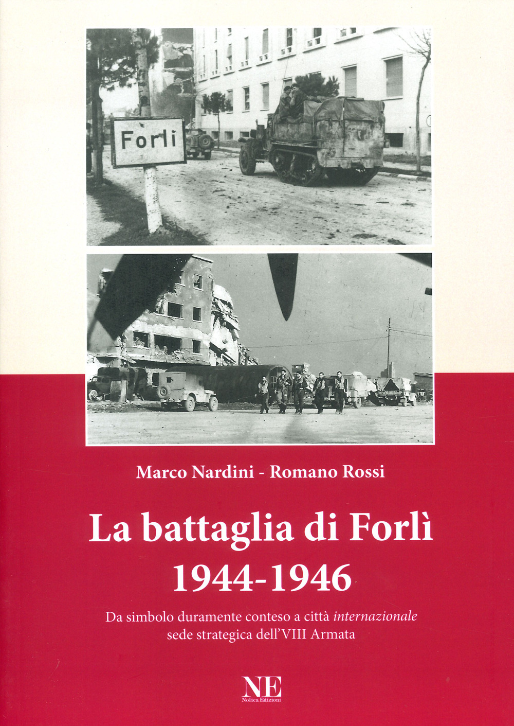 La battaglia di Forlì 1944-1946. Da simbolo duramente conteso a città «internazionale» sede strategica dell'VIII Armata